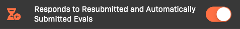 Faculty responsibility toggle for responding to resubmitted and automatically submitted evaluations.